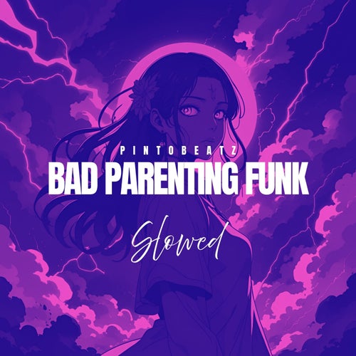 BAD PARENTING FUNK - Slowed