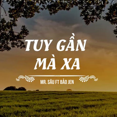 Tuy Gần Mà Xa