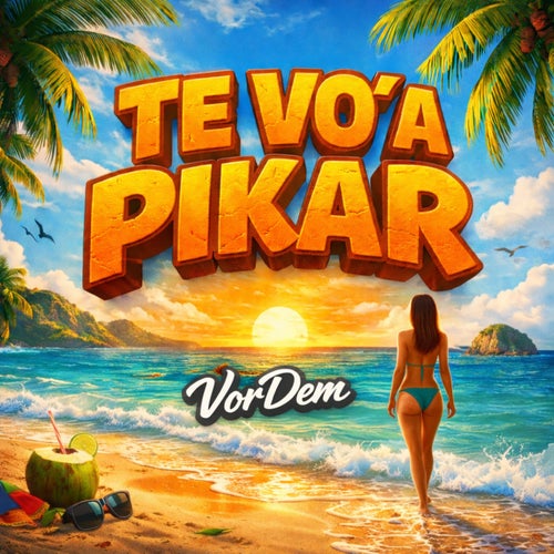 Te Vo' A Pikar