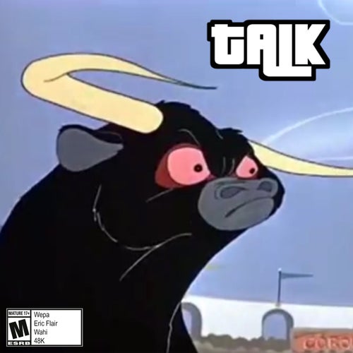 TALK (feat. Eric Flair, Wahi Bonds & 48K)