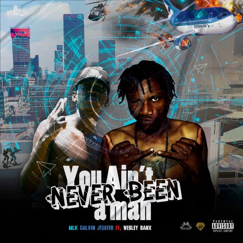 You Ain't Never Been A Man (feat. Wesley Banx)