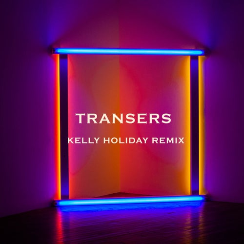 Transers (Kelly Holiday Remix)
