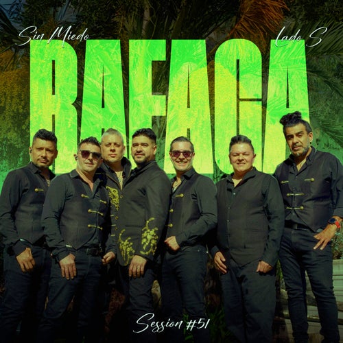 Rafaga - Session #51 (Sin Miedo: Lado S)