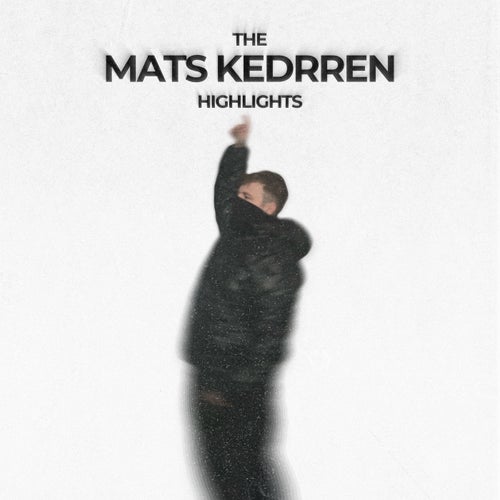 The Mats Kedrren Highlights