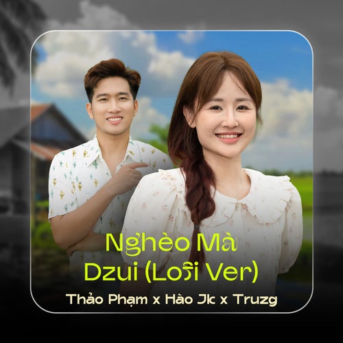 Nghèo Mà Dzui (Lofi Ver)