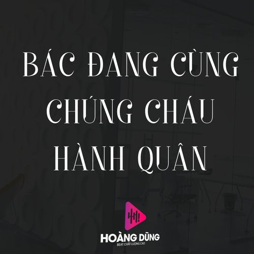 Bác Đang Cùng Chúng Cháu Hành Quân