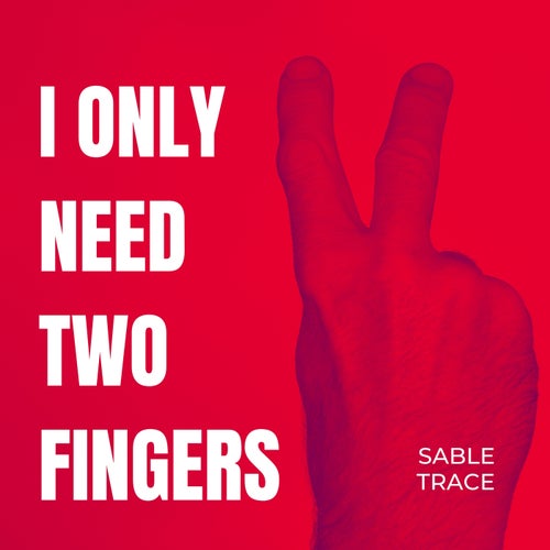 I Only Need Two Fingers