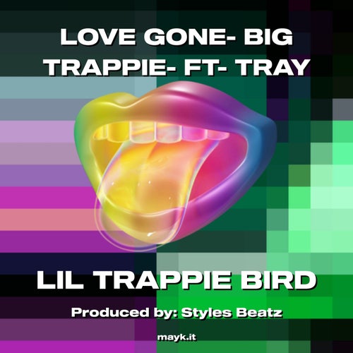 LOVE GONE- BIG TRAPPIE- FT- TRAY