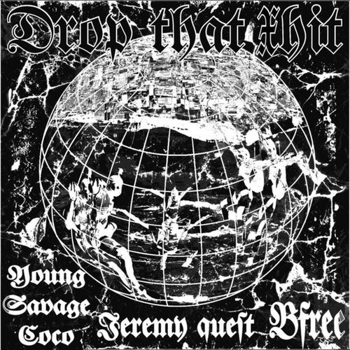 Drop That Shit (feat. B-Free & Young Savage CoCo)
