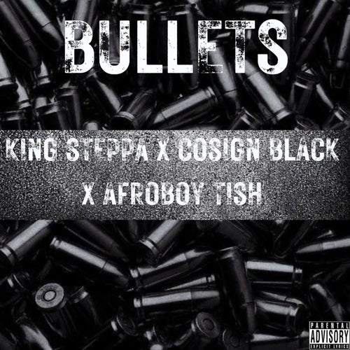 BULLETS (feat. King steppah & Afroboy Tish)