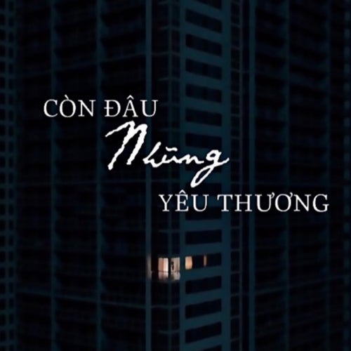 Còn Đâu Những Yêu Thương