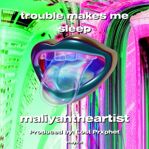 trouble makes me sleep