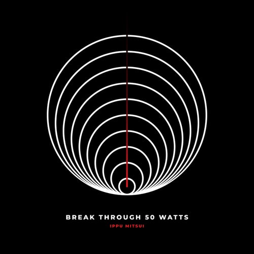 Break Through 50 Watts