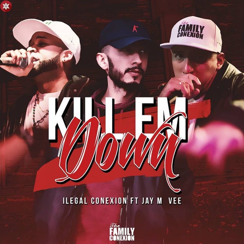Kill 'Em Down (feat. Jay M Vee) (The Family Conexion)