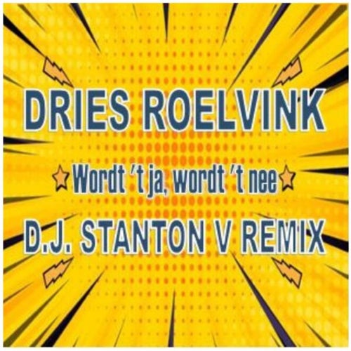 Wordt 't ja, wordt 't nee (DJ Stanton V Remix)