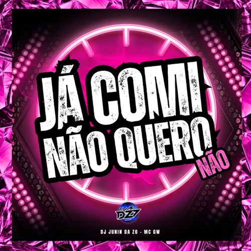 JÁ COMI EU NÃO QUERO NÃO