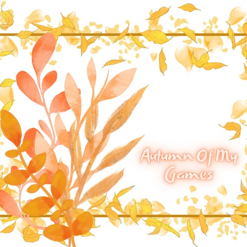 Autumn Of My Games