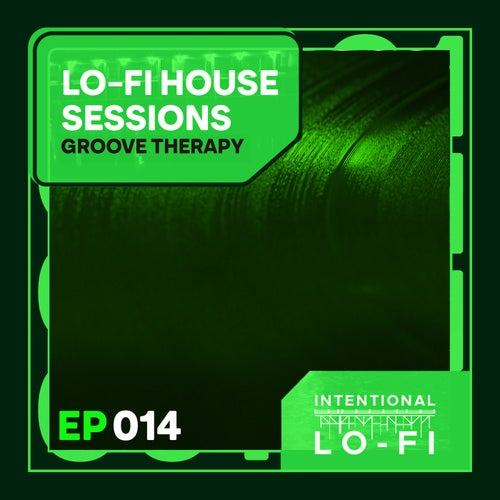 Lo-Fi House Sessions 014: Groove Therapy - EP