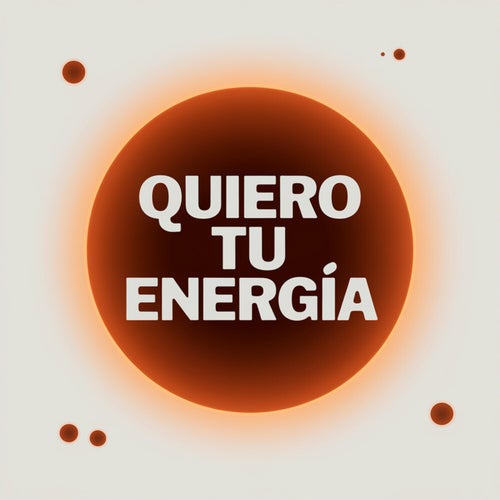Quiero tu energia