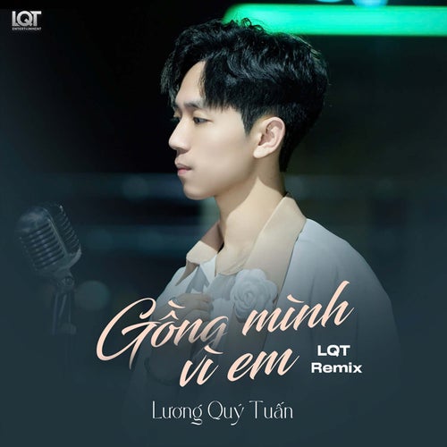 Gồng Mình Vì Em (LQT Remix)