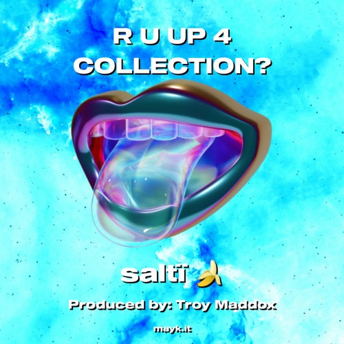R U UP 4 COLLECTION?