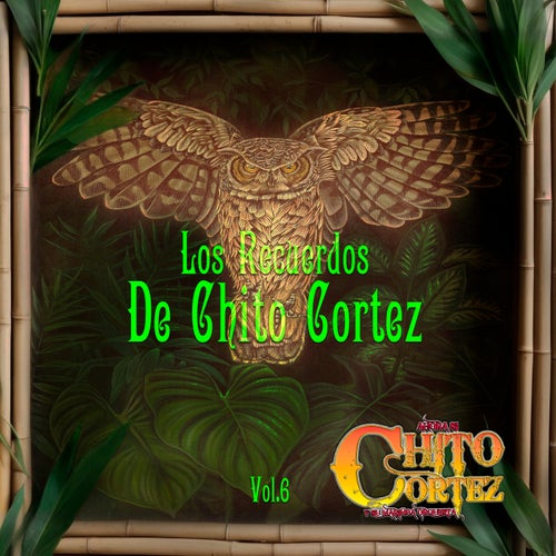 Los Recuerdos de Chito Cortez, Vol. 6