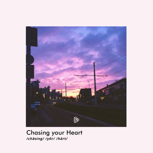 Chasing Your Heart