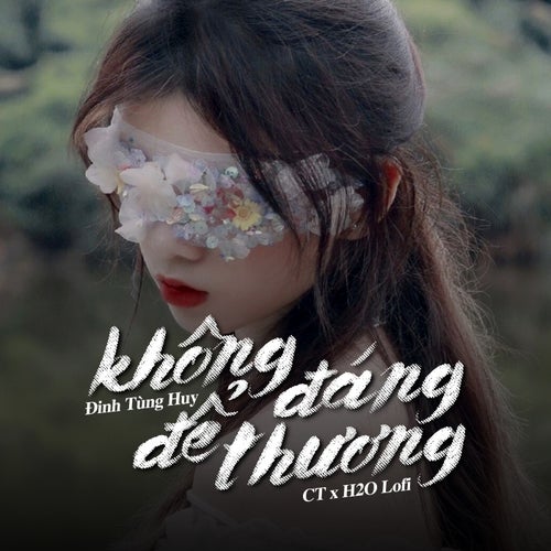 Không Đáng Để Thương (Lofi)