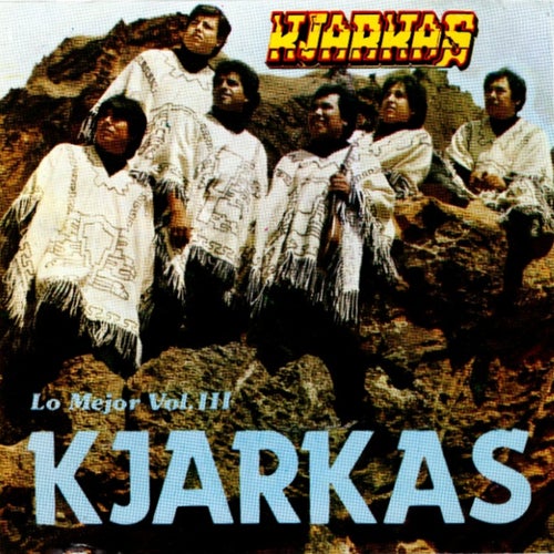 Lo Mejor de Los Kjarkas Vol. 3