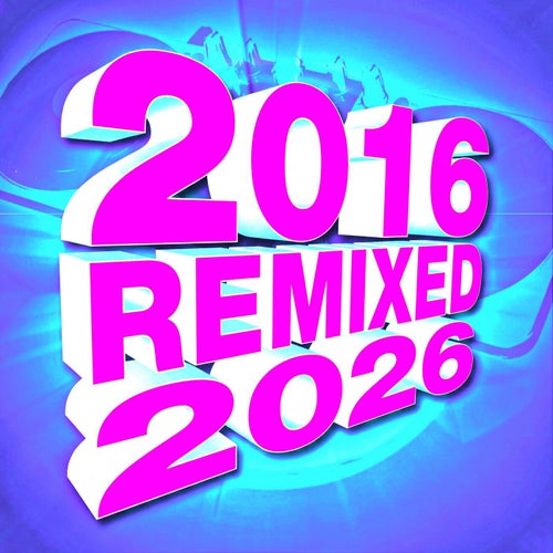 2016 Remixed 2026
