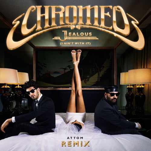 Jealous (I Ain't With It) (Attom Remix)