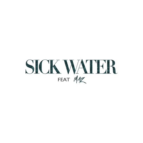 Sick Water (feat. Maz Univerze)