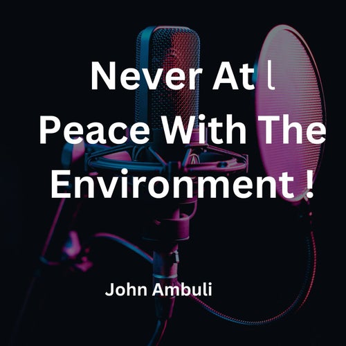 Never At Peace With The Environment !!!"