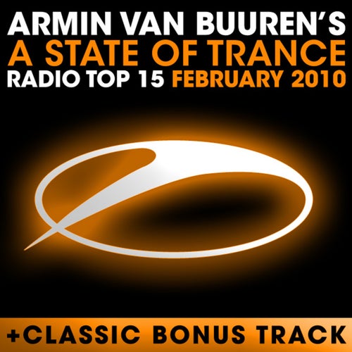 A State Of Trance Radio Top 15 - February 2010 (Incl. Classic Bonus Track)