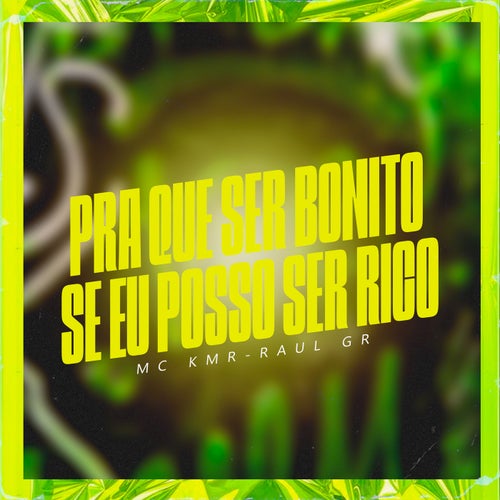Para Que Ser Bonito Se Eu Posso Ser Rico