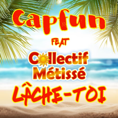 Lâche-toi (Cap Fun Version)