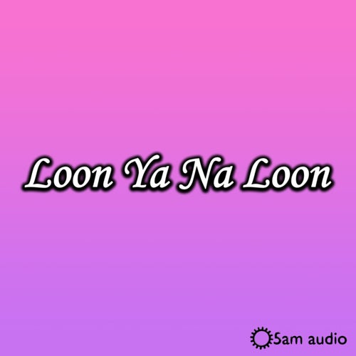 Loon Ya Na Loon