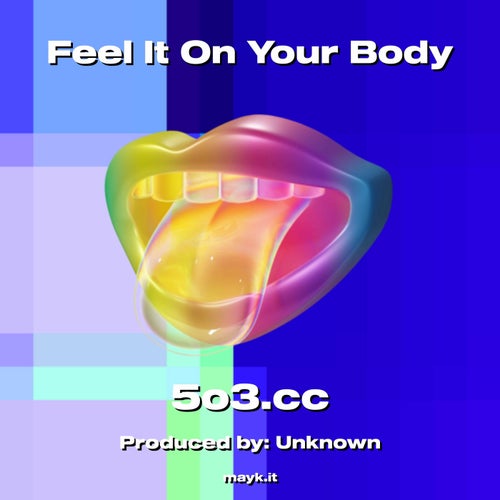 Feel It On Your Body