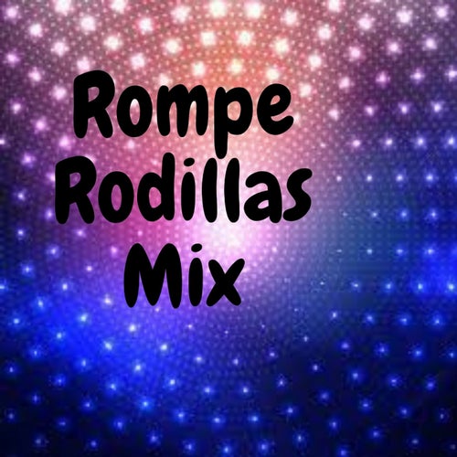 Rompe Rodillas Mix