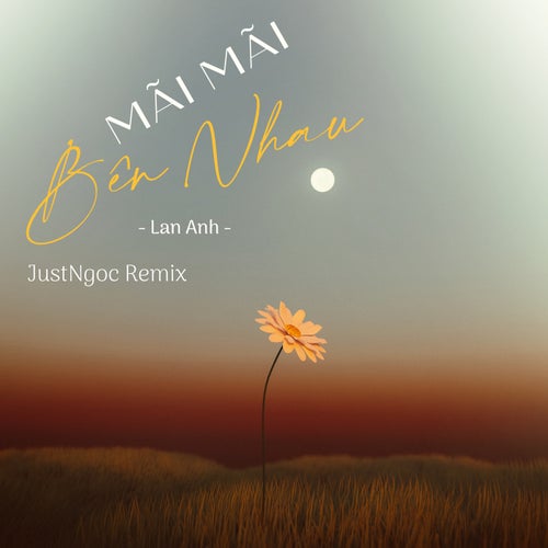 Mãi Mãi Bên Nhau (JustNgoc Remix)