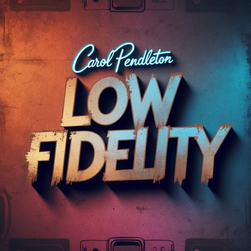 Low Fidelity