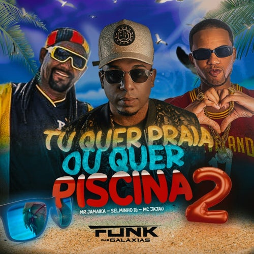 Tu Que Praia ou Quer Piscina 2