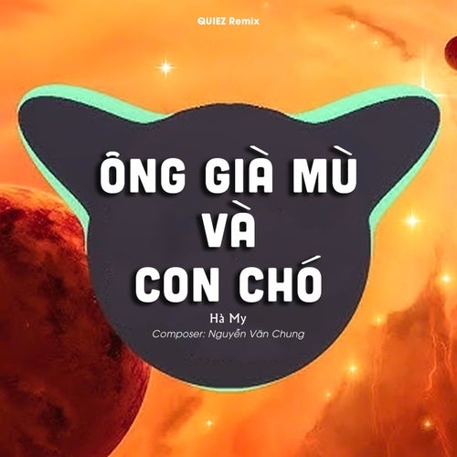 Ông Già Mù Và Con Chó (QUIEZ Remix)