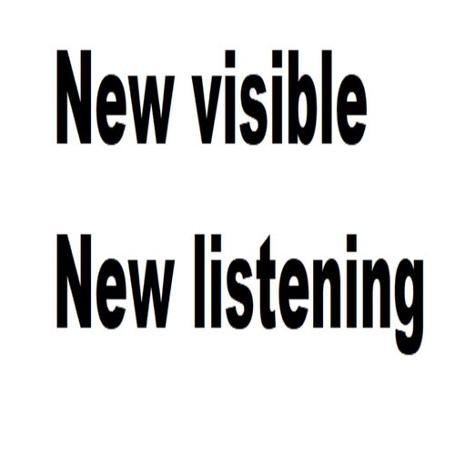 New visible New listening