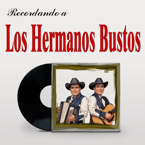 Recordando a Los Hermanos Bustos
