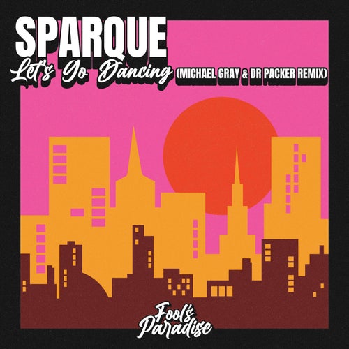 Let's Go Dancing (Michael Gray & Dr Packer Remix)