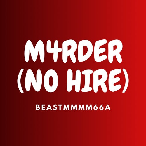 M4RDER (NO HIRE)