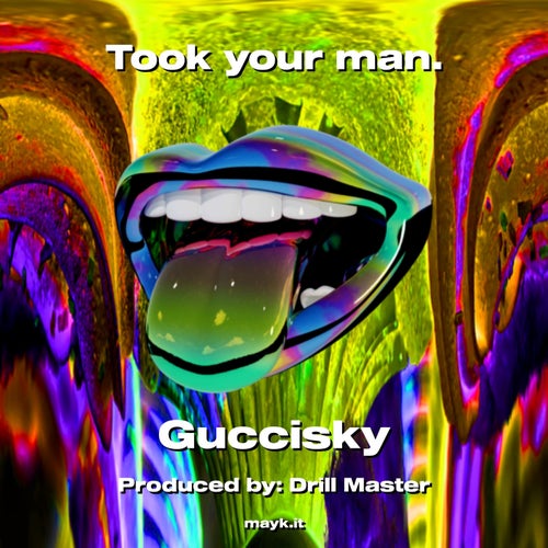 Took your man.