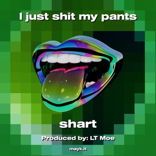 I just s*** my pants