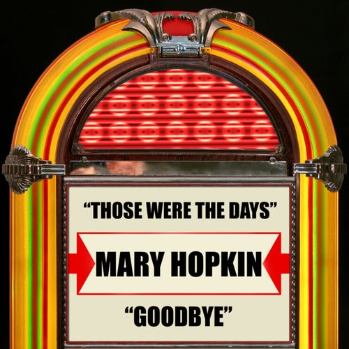 Those Were The Days / Goodbye (Rerecorded Version)